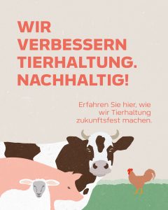 Ein Kampagnenmotiv für den Tag der offenen Tür des Bundesministerium für Ernährung und Landwirtschaft zeigt eine illustrierte Kuh, ein Schwein, ein Schaf und einen Hahn. Im Titel steht: "Wir verbessern Tierhaltung nachhaltig! Erfahren SIe hier, wie wir Tierhaltung zukunftsfest machen."